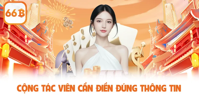 Đại Lý 66B - Cơ Hội Kiếm Tiền Tỷ Với Hoa Hồng Siêu Khủng 3 Cộng tác viên cần điền đúng thông tin